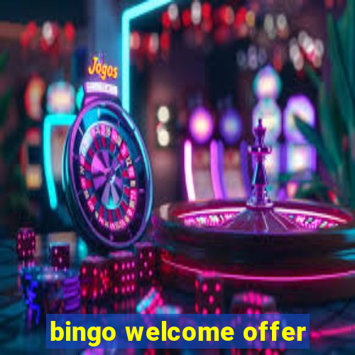 bingo welcome offer