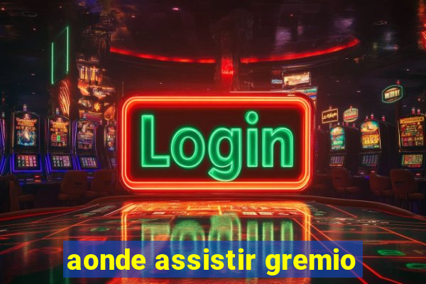 aonde assistir gremio