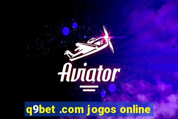 q9bet .com jogos online