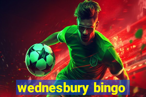 wednesbury bingo