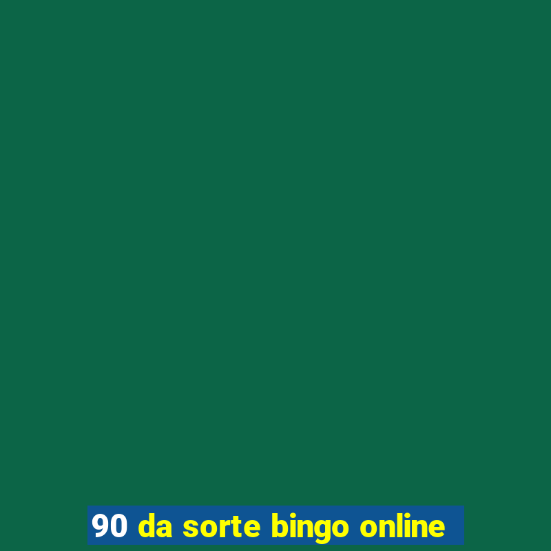 90 da sorte bingo online