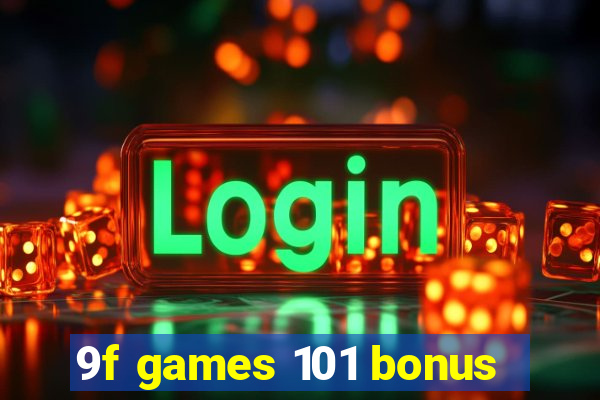 9f games 101 bonus