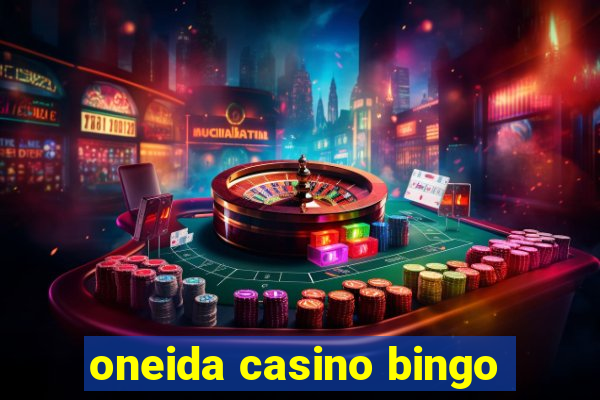 oneida casino bingo