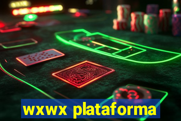 wxwx plataforma