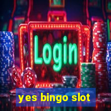 yes bingo slot