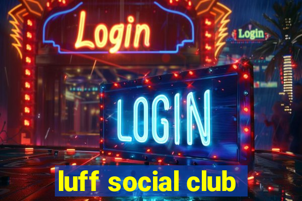 luff social club