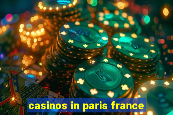 casinos in paris france